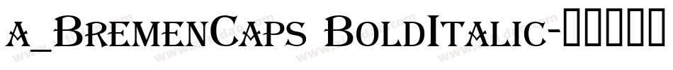 a_BremenCaps BoldItalic字体转换